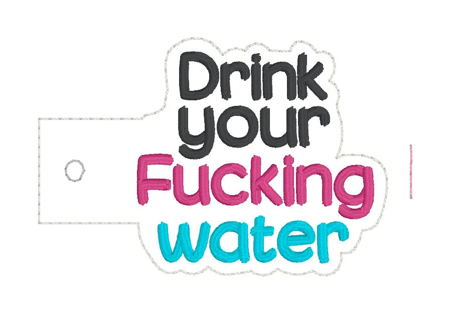 Drink your f*cking water (includes clean version) bottle band machine embroidery design DIGITAL DOWNLOAD